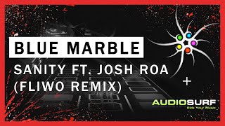 Blue Marble - Sanity ft. Josh Roa (Fliwo Remix)