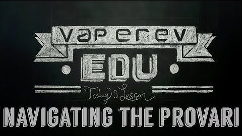 VapeRev EDU // Navigating the Provari