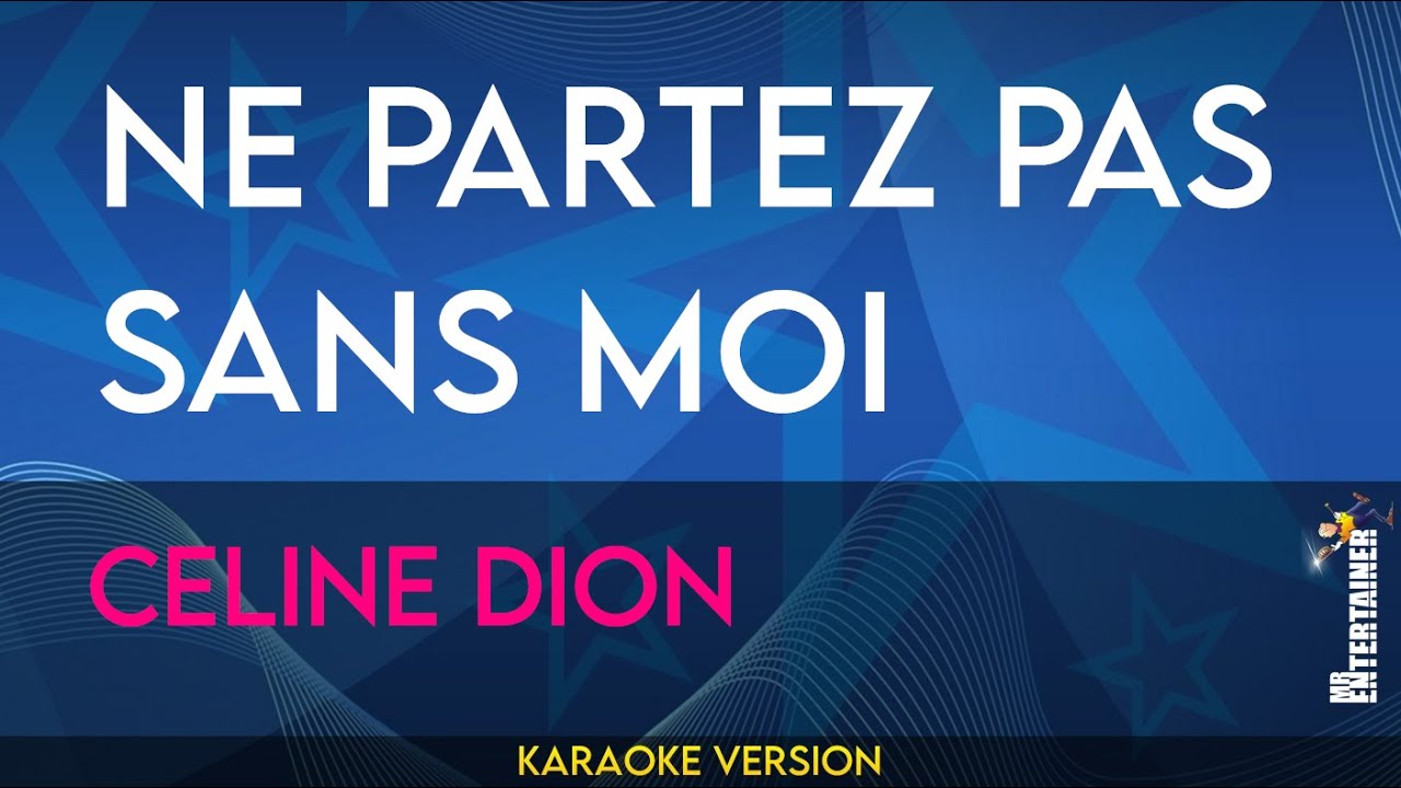 Ne Partez Pas Sans Moi - Celine Dion (KARAOKE)