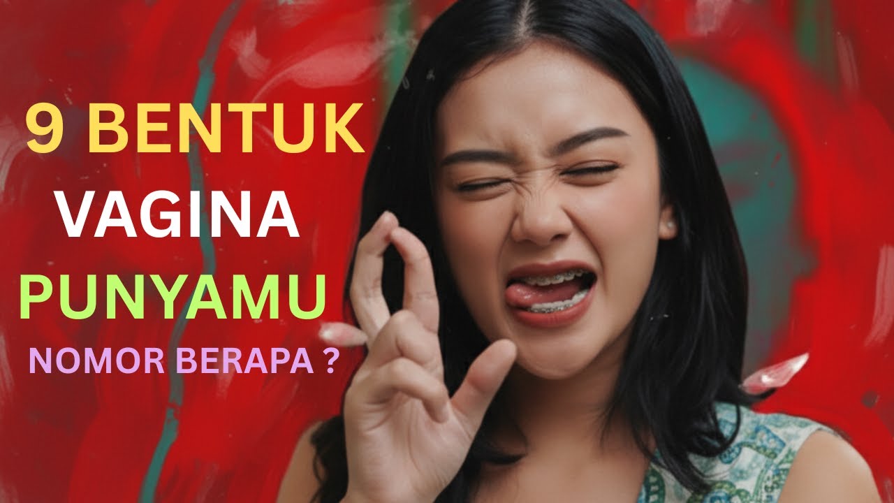 Ternyata Ada 9 Bentuk Vagina !  Bentuk Kamu Termasuk yang Mana ?