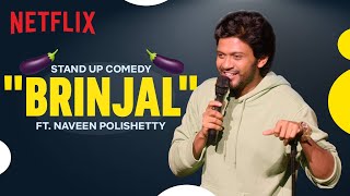 Brinjal | Stand Up Comedy By Naveen Polishetty