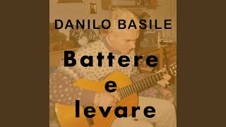 Video thumbnail of "Danilo Basile - BATTERE E LEVARE"