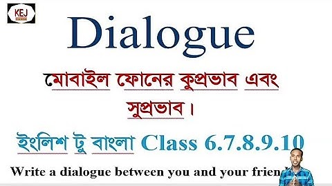 Write a dialogue between you and your friend mobile fhone (benifits demerits) Class 6,7,8,9,10