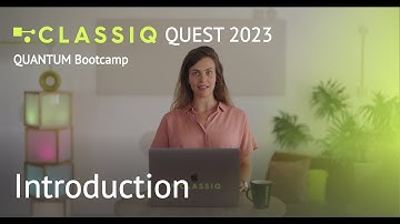CLASSIQ Bootcamp 2023 - Lesson 0 - Introduction to Bootcamp and CLASSIQ