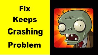 "Plants Vs Zombies" App Keeps Crashing Problem Solved Android  - Plants Vs Zombies App Crash Issue screenshot 1
