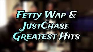 Fetty Wap & JustChase - Greatest Hits