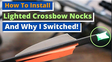 How To Install Lighted Illuminated Crossbow Nocks: AND WHY I DECIDED TO MAKE THE SWITCH!