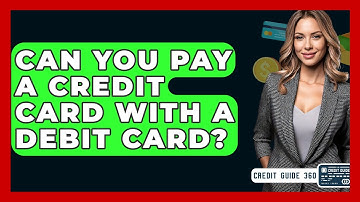 Can You Pay A Credit Card With A Debit Card? - CreditGuide360.com