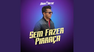Sem Fazer Pirraça