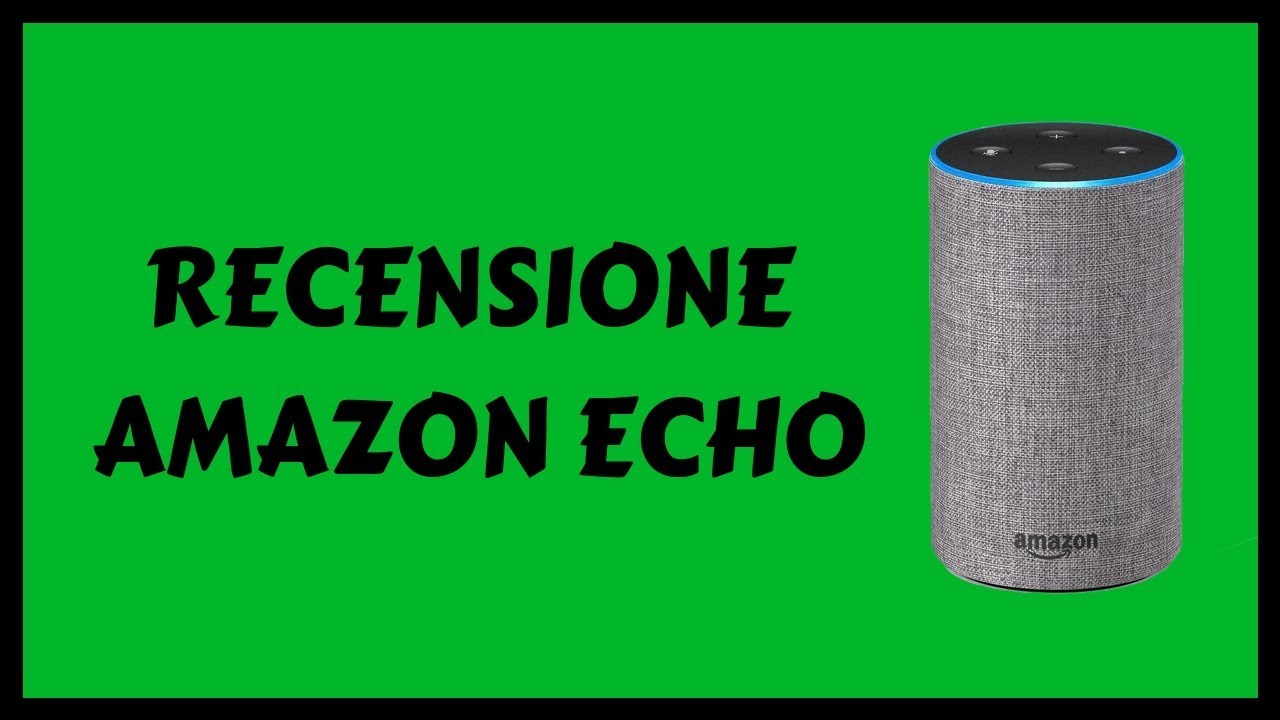 RECENSIONE AMAZON ECHO - YouTube