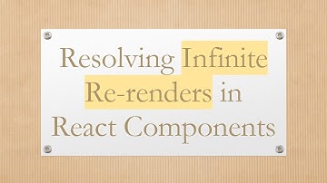 Resolving Infinite Re-renders in React Components