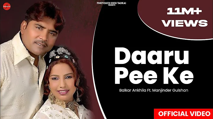 Balkar Ankhila : Daaru Pee Ke (feat. Manjinder Gul...
