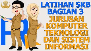 Latihan SKB Bag 3 Pranata Komputer, Operator SIAK, Adm  DB Kependudukan, Analis Sistem Informasi,dll