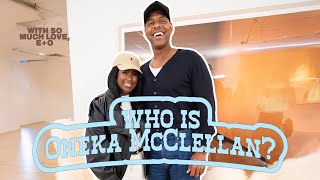 Who is Oneka McClellan? | With So Much Love, E + O