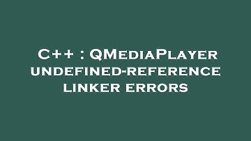 C++ : QMediaPlayer undefined-reference linker errors