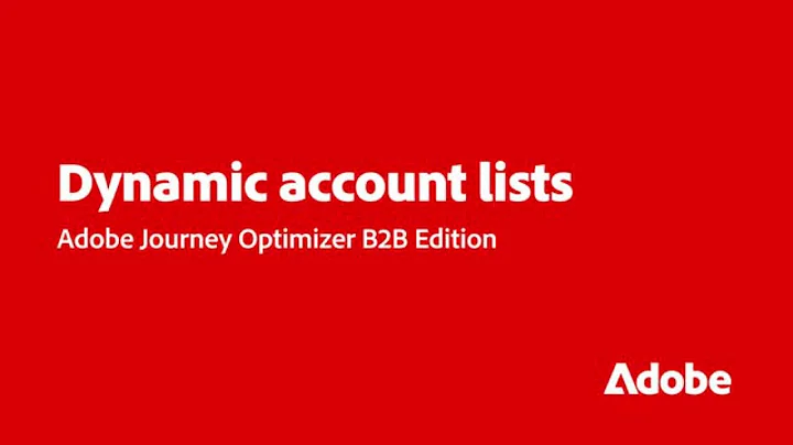 Build Buying Groups with Dynamic Account Lists in Journey Optimizer B2B | Adobe for Business
