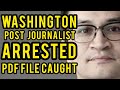 BREAKING: Washington Post Journo ARRESTED as a PDF File
