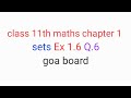 Class 11th maths chapter 1 | sets | Ex 1.6 Q.6 | goa board