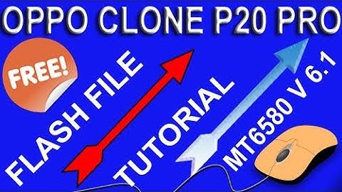OPPO CLONE P20 PRO MT6580  VER 6.1 FLASH FILE & TUTORIAL FREE