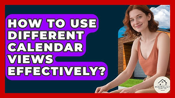 How To Use Different Calendar Views Effectively? - Minimalist Home Life