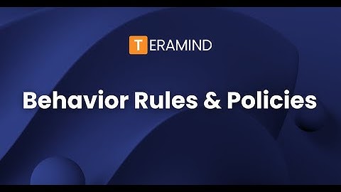 Creating Behavior Rules and Policies
