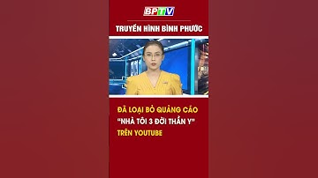 Đã loại bỏ quảng cáo “nhà tôi 3 đời thần y” trên youtube #shorts  | BPTV
