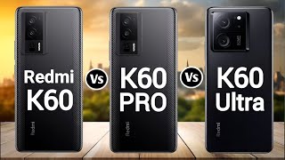 Redmi K60 Vs Redmi K60 Pro Vs Redmi K60 Ultra