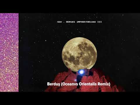 Gaye Su Akyol - Berduş (Oceanvs Orientalis Remix)