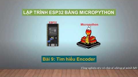 ESP32 - Micropython - Bài 9: Tìm hiểu Encoder