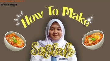 Tugas bahasa Inggris membuat video "Procedure Text" -How to make seblak