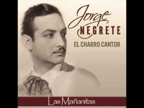 Jorge Negrete - Las Mañanitas