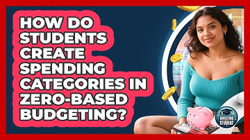 How Do Students Create Spending Categories In Zero-based Budgeting? - Investing As A Student