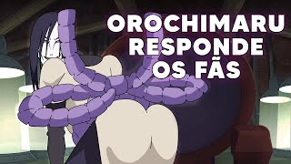 OROCHIMARU RESPONDE COMENTÁRIOS