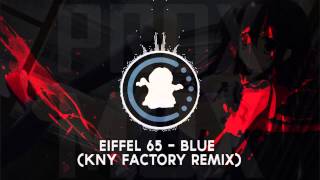 【♫】Eiffel 65 - Blue (KNY Factory Remix) | #WEEKEND (Sunday)