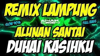 REMIX LAMPUNG NARCOS TEROMPET PEMERSATU BANGSA X DUHAI KASIHKU ALUNAN SANTAI || ANAK ORGEN 2026