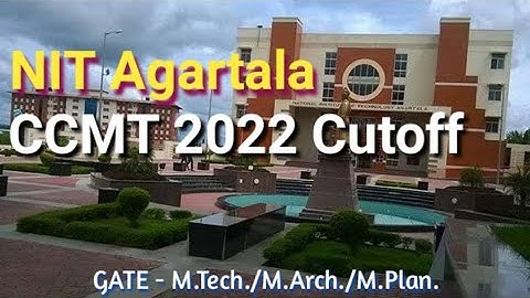 CCMT 2022 Cutoff | Part 20 | NIT Agartala | NITs Previous Year Cutoff Score - GATE MTech/MArch/MPlan