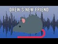 Drew Made A Friend