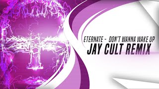 Eternate -  Don't Wanna Wake Up (Jay Cult Remix) (Hardstyle) Thumb