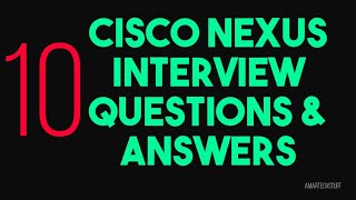 Top 10 | Frequently asked | Cisco Nexus Interview Questions & Answers | DataCenter NOC Engineer