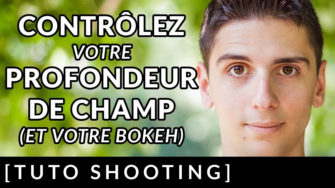 CONTRÔLEZ votre PROFONDEUR DE CHAMP (et votre bokeh)