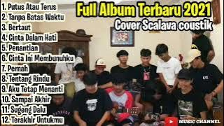 🔴Full Album Terbaru 2021    Cover Scalava Coustic    Tanpa Iklan    Bikin Baper