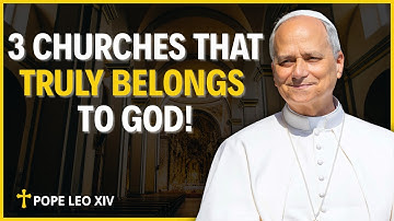 Pope Leo Xiv Reveals: Only 3 True Churches Belong To God — Others Mislead Souls Into Hellfire