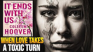 From Pain to Empowerment: It Ends with Us Summary | Colleen Hoover