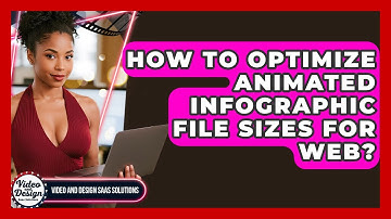How To Optimize Animated Infographic File Sizes For Web? - Video And Design Saas Solutions