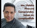 Quinto Hábito Primero Comprende y Luego se Comprendido -  Manuel Alonso