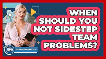 When Should You Not Sidestep Team Problems?