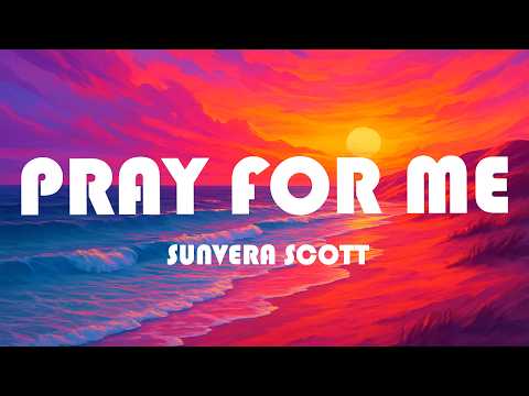 Sunvera Scott - Pray For Me (Lyrics)