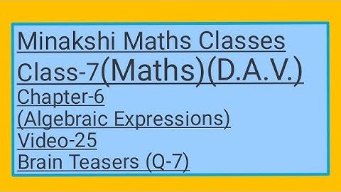 DAV || Class-7(Maths)|| Chapter-6(Algebraic Expressions)||Video-25 || Brain Teasers(Q-7)