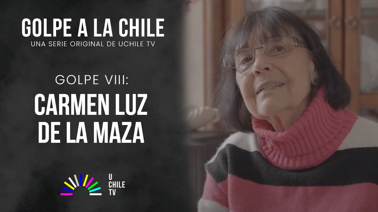 Golpe a la Chile | Golpe VIII: Carmen Luz de la Maza