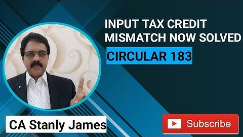Input Tax Credit Mismatch Now Solved - Circular 183